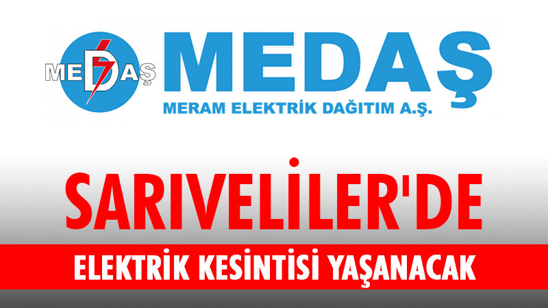 Karaman'ın Sarıveliler ilçesinde Yeni Tesis
Yapılması sebebiyle elektrik kesintisi yaşanacak