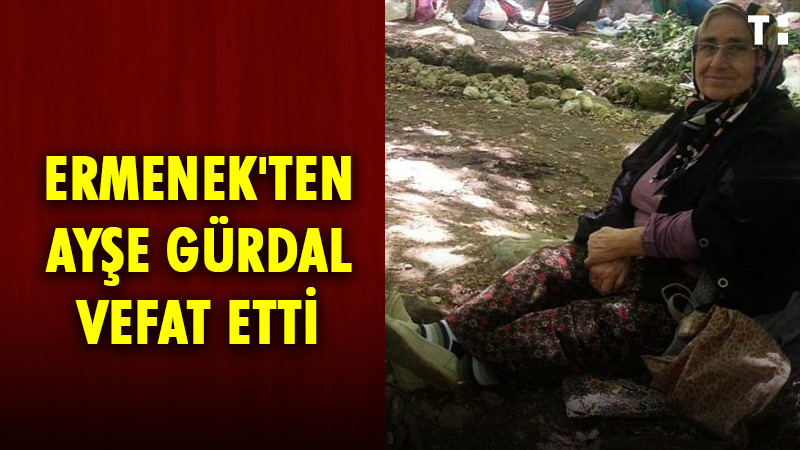 Karaman'ın Ermenek ilçesi Değirmenlik Mahallesi'nden Yaşar Gürdal'ın eşi Ayşe Gürdal