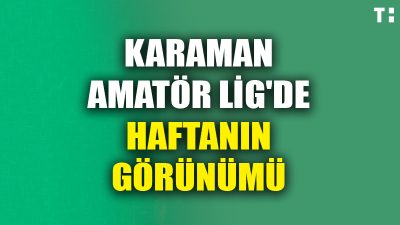 Karaman Amatör Lig'de 8. Hafta oynanan maçlarla sona erdi. Karaman