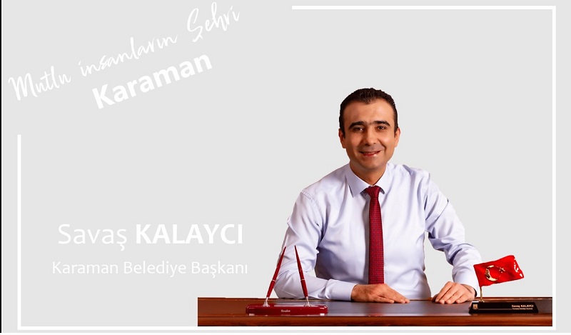 	Karaman Belediye Başkanı Savaş Kalaycı, 5 Nisan Cuma günü idrak